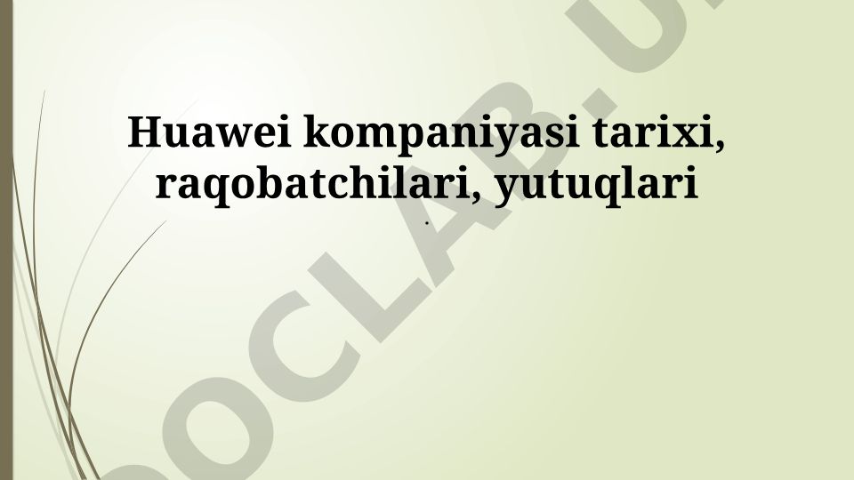 Huawei kompaniyasi tarixi, raqobatchilari va yutuqlari