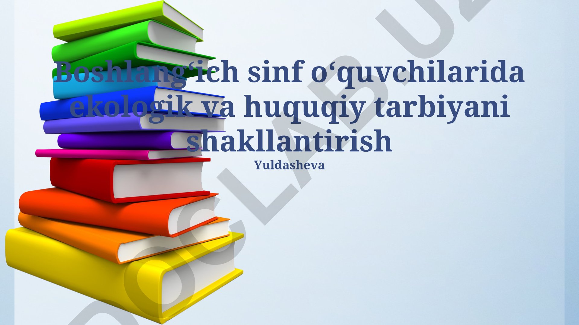Boshlangʻich sinf oʻquvchilarida ekologik va huquqiy tarbiyani shakllantirish
