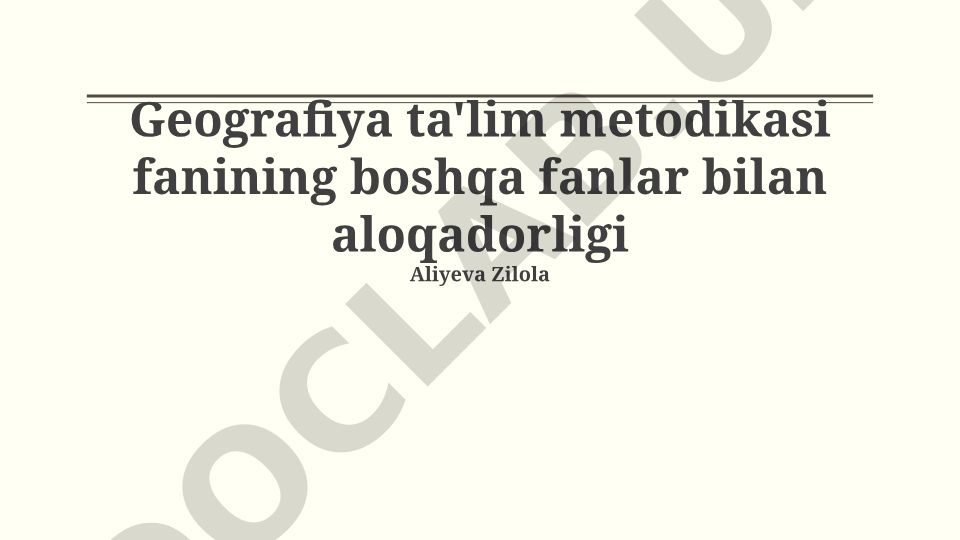 Geografiya ta'lim metodikasi fanining boshqa fanlar bilan aloqadorligi