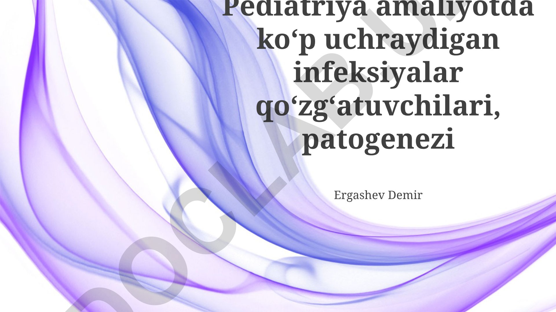 Pediatriya amaliyotda ko'p uchraydigan infeksiyalar qo'zg'atuvchilari va patogenezi