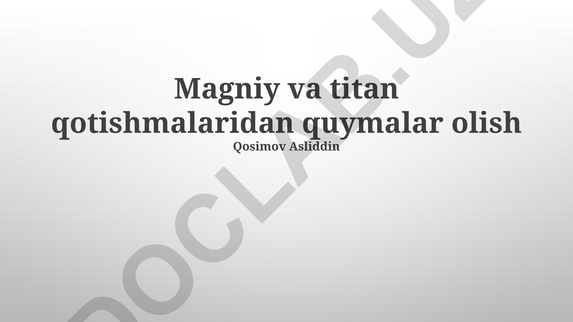Magniy va titan qotishmalaridan quymalar olish