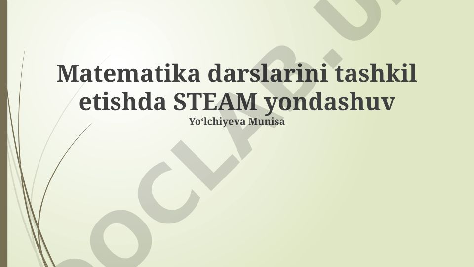 STEAM yondashuvi orqali matematika darslarini tashkil etish
