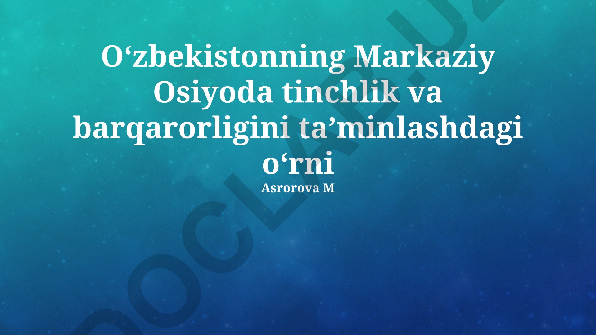 Oʻzbekistonning Markaziy Osiyoda tinchlik va barqarorligini ta’minlashdagi oʻrni
