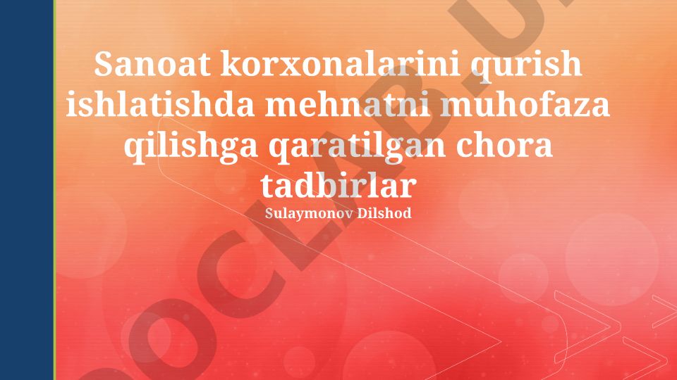 Sanoat korxonalarini qurish va ishlatishda mehnatni muhofaza qilish chora-tadbirlari
