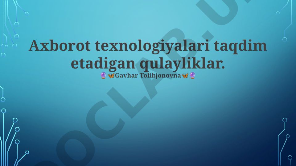 Axborot texnologiyalari taqdim etadigan qulayliklar