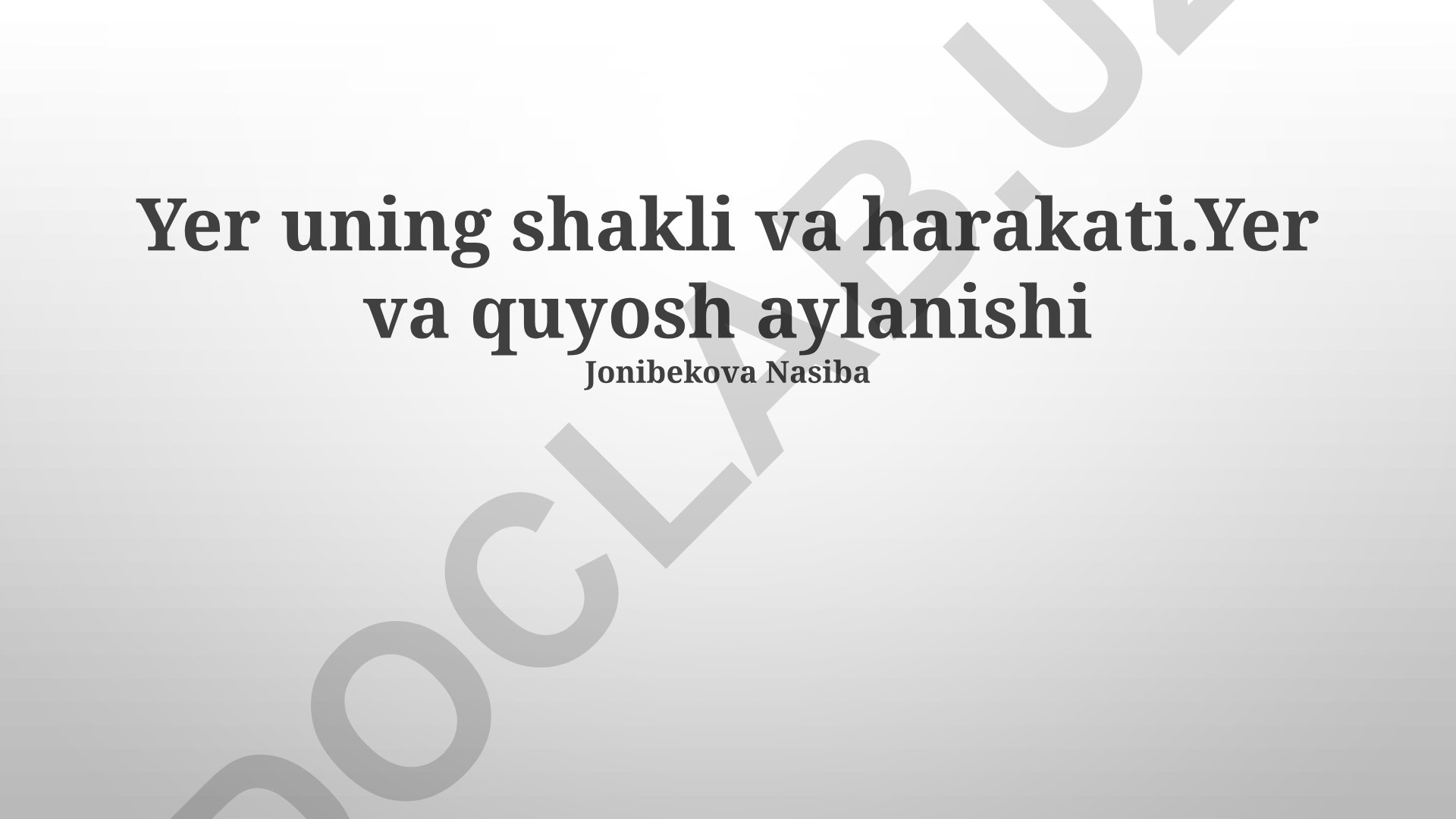 Yerning shakli, harakati va Quyosh bilan o'zaro munosabati