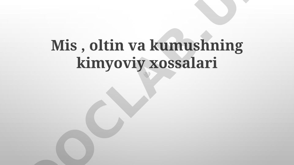Mis, oltin va kumushning kimyoviy xossalari