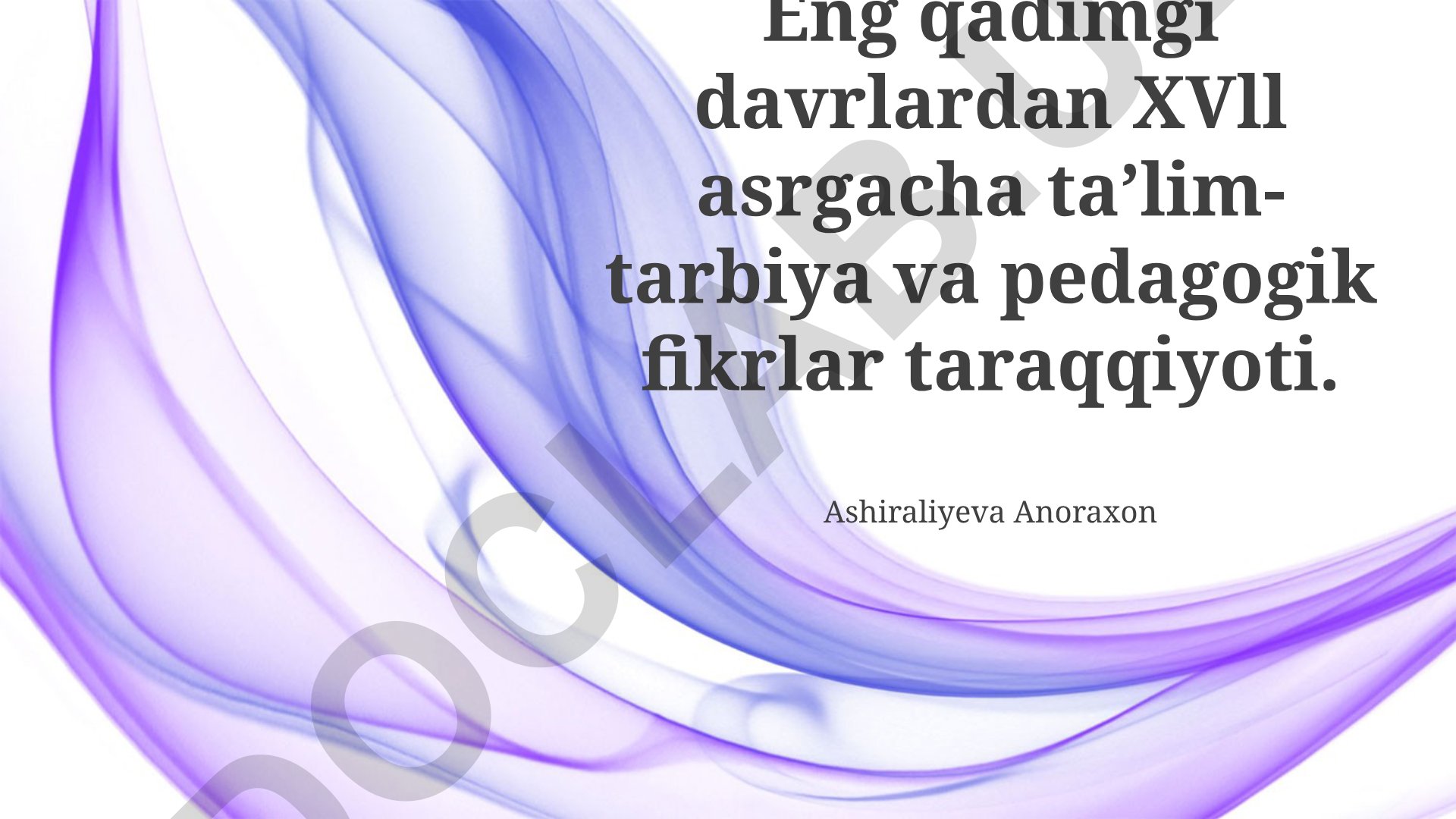 Eng qadimgi davrlardan XVII asrgacha taʼlim-tarbiya va pedagogik fikrlar taraqqiyoti
