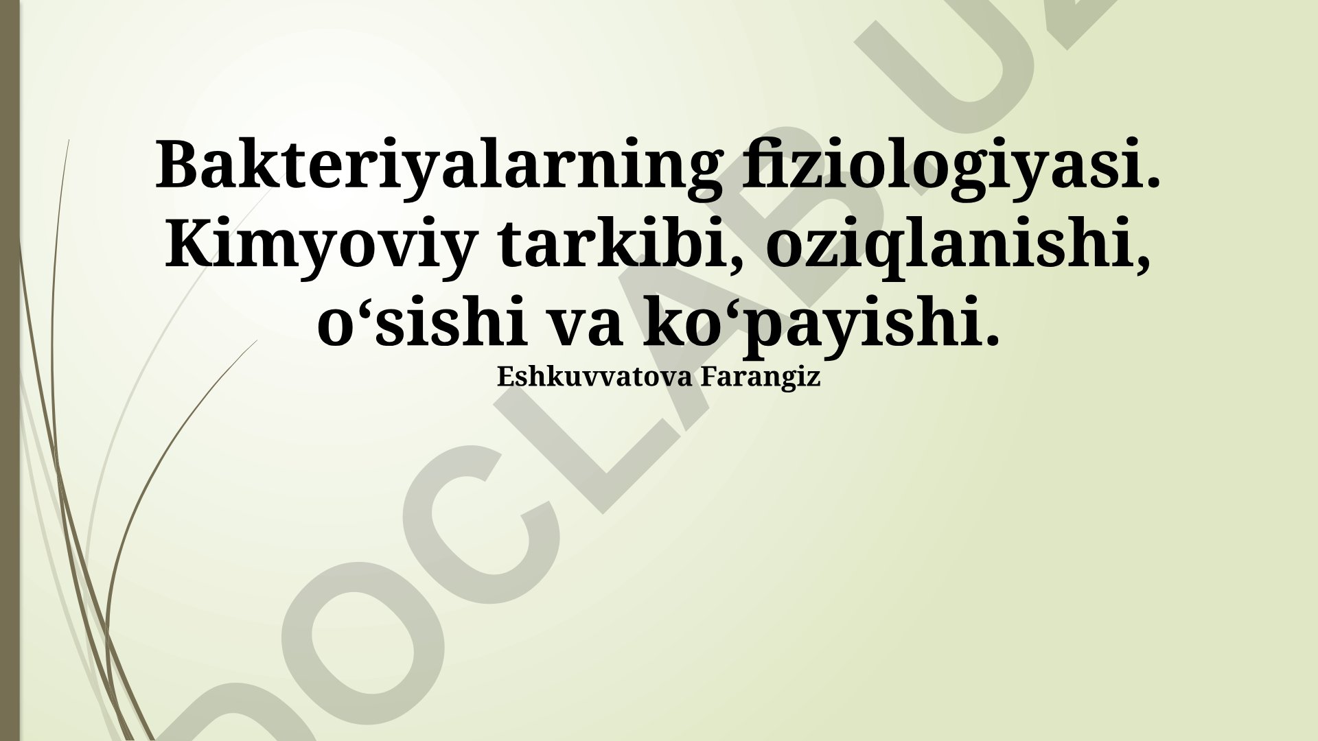 Bakteriyalarning fiziologiyasi, kimyoviy tarkibi, oziqlanishi, oʻsishi va koʻpayishi