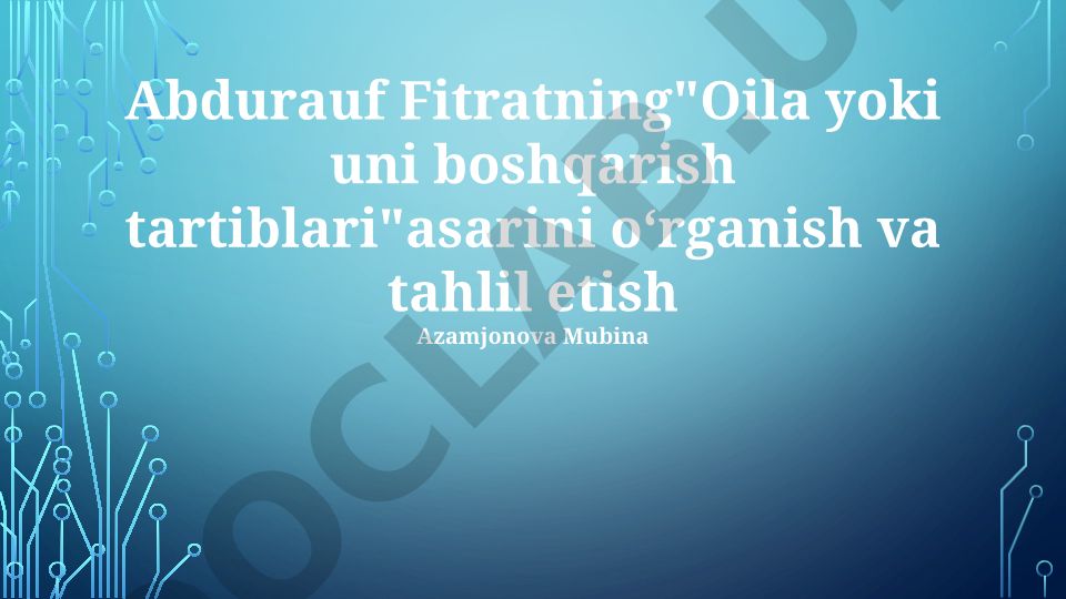 Abdurauf Fitratning 'Oila yoki uni boshqarish tartiblari' asarini oʻrganish va tahlil etish