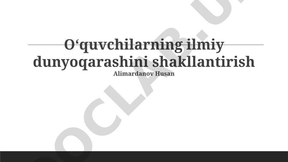 Oʻquvchilarning ilmiy dunyoqarashini shakllantirish