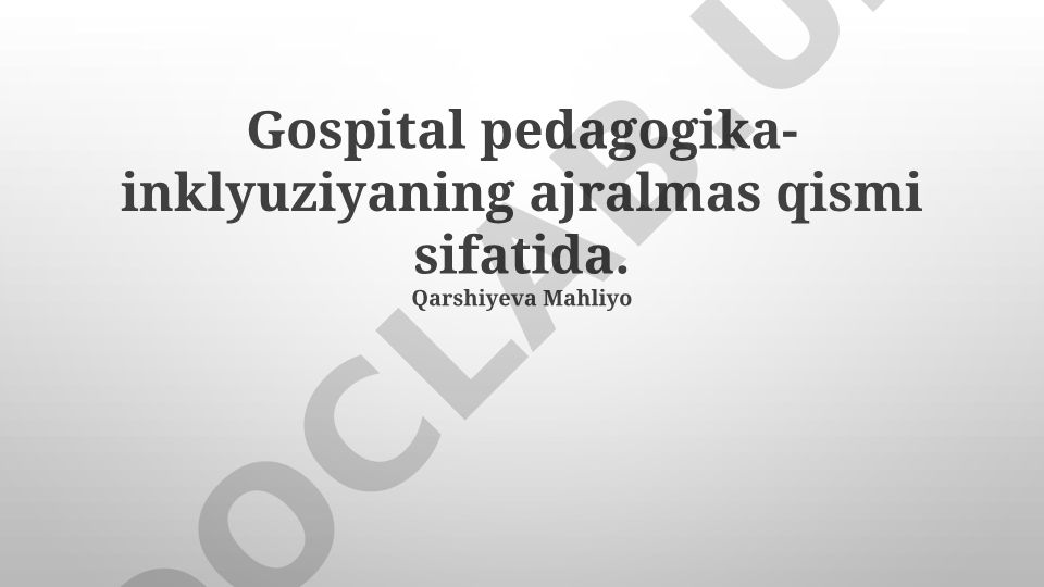 Kasalxona pedagogikasi va inklyuziv ta'lim muhitini shakillantirish