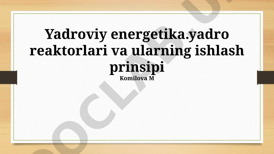 Yadroviy energetika, yadro reaktorlari va ularning ishlash prinsiplari