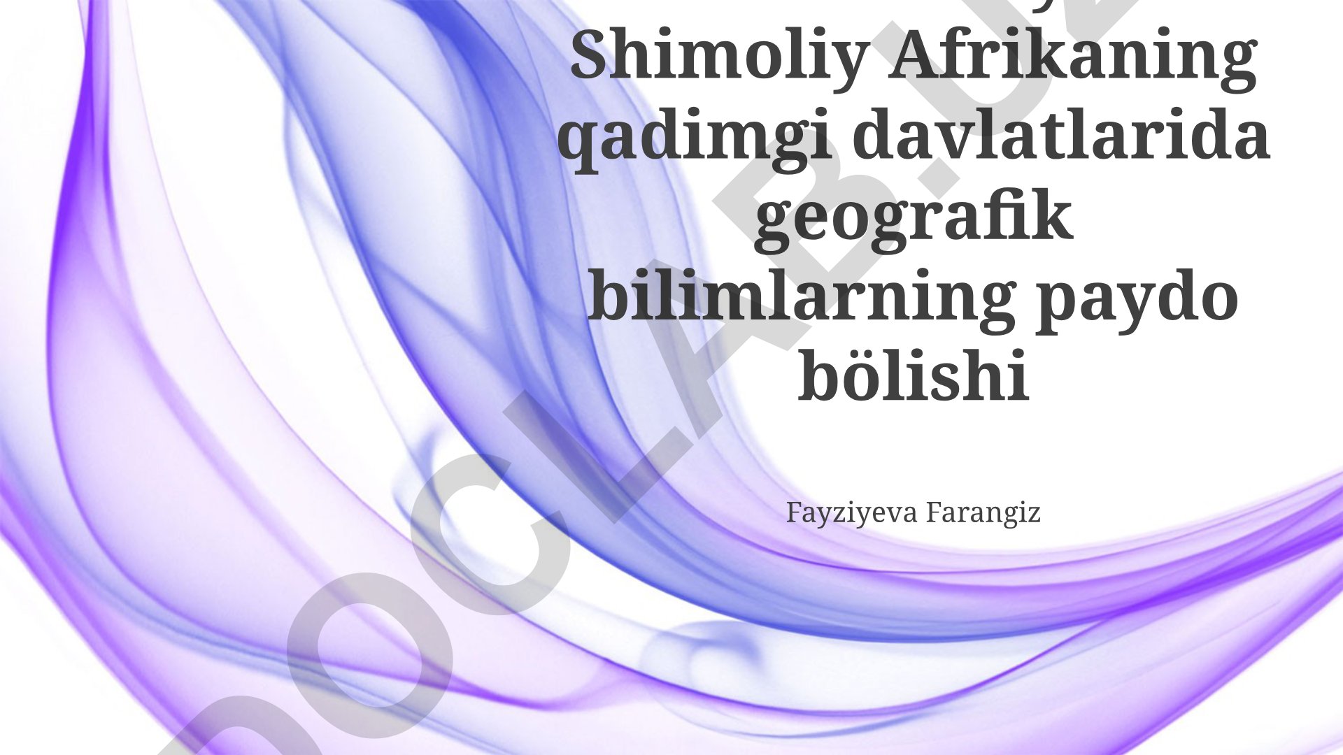 Osiyo va Shimoliy Afrikaning qadimgi davlatlarida geografik bilimlarning paydo boʻlishi