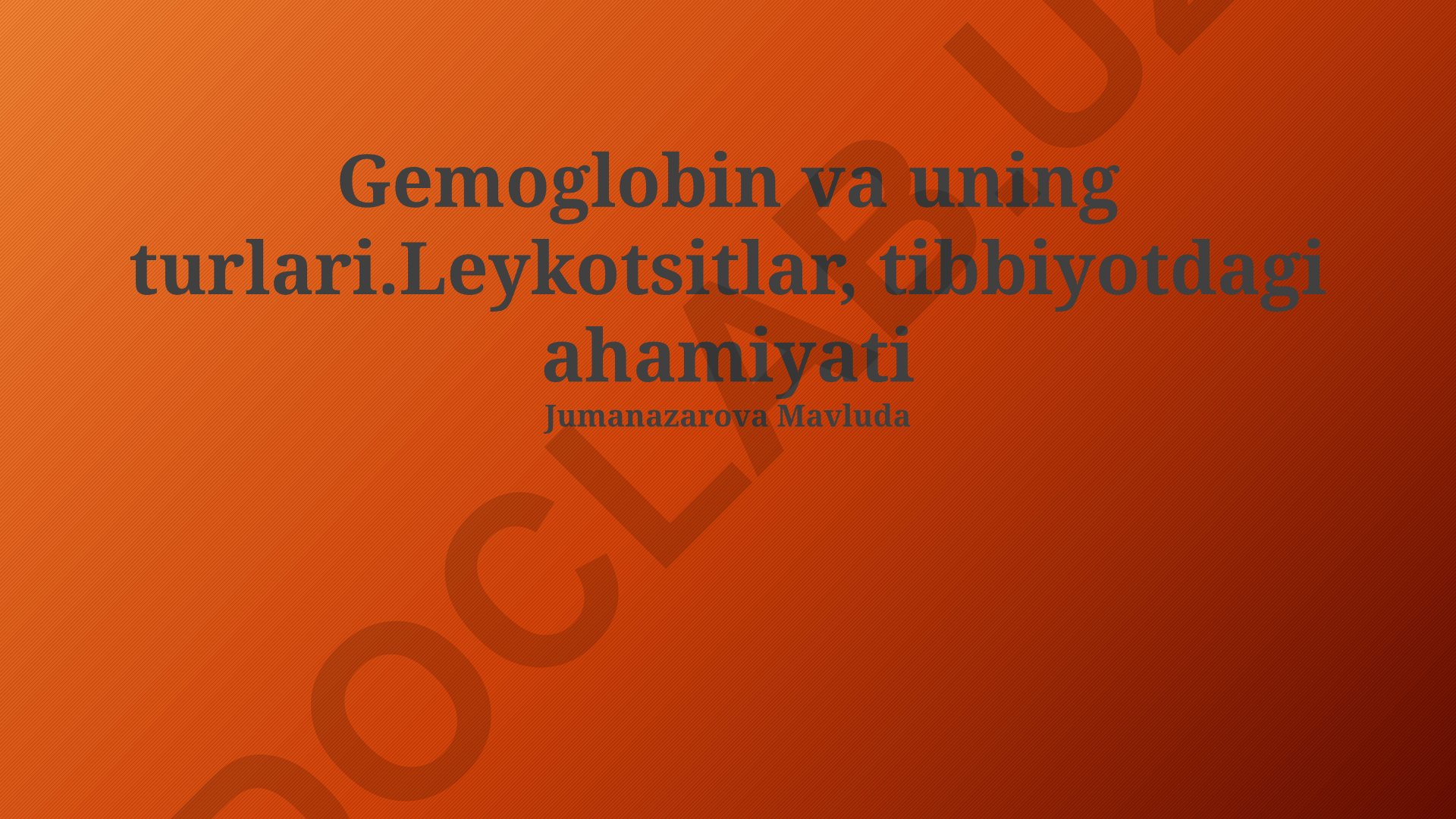 Gemoglobin va leykotsitlar: tuzilishi, turlari va tibbiyotdagi ahamiyati