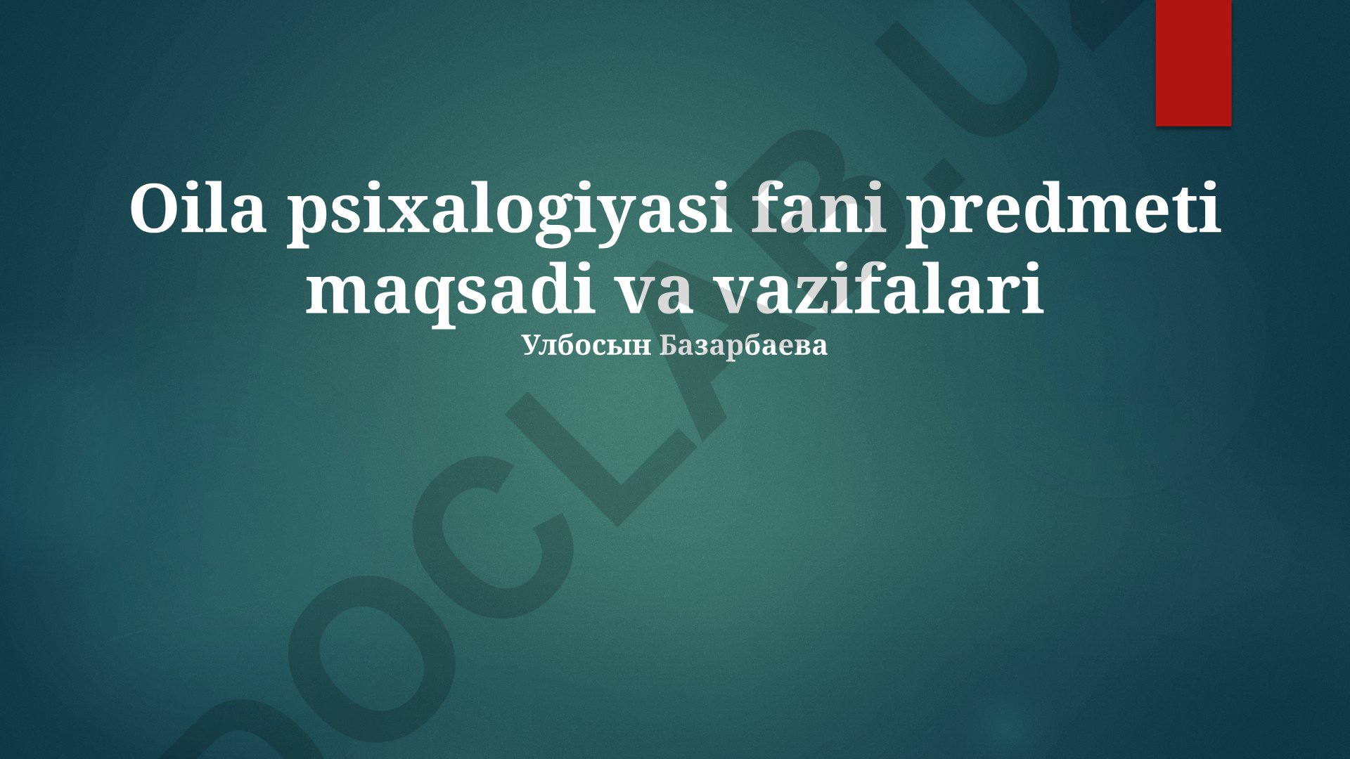 Oila psixologiyasining predmeti, maqsadi va vazifalari