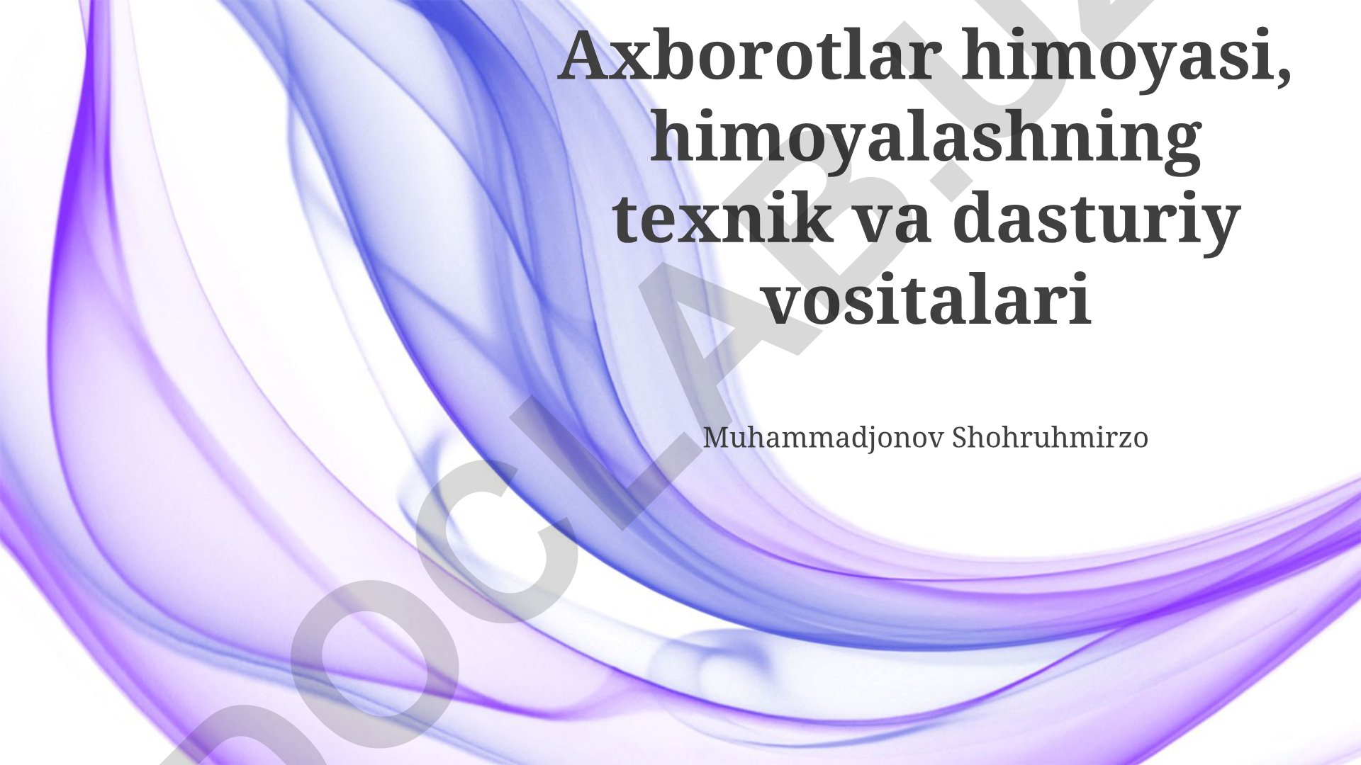 Axborotlar himoyasi, himoyalashning texnik va dasturiy vositalari
