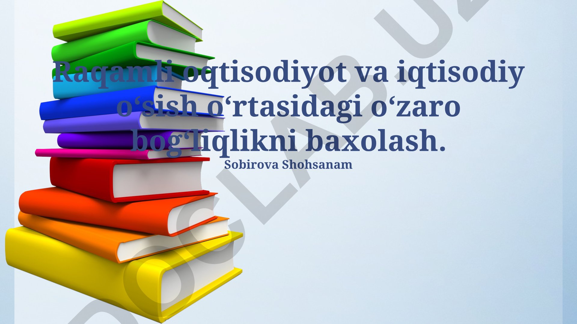 Raqamli iqtisodiyot va iqtisodiy o‘sish o‘rtasidagi o‘zaro bog‘liqlikni baholash