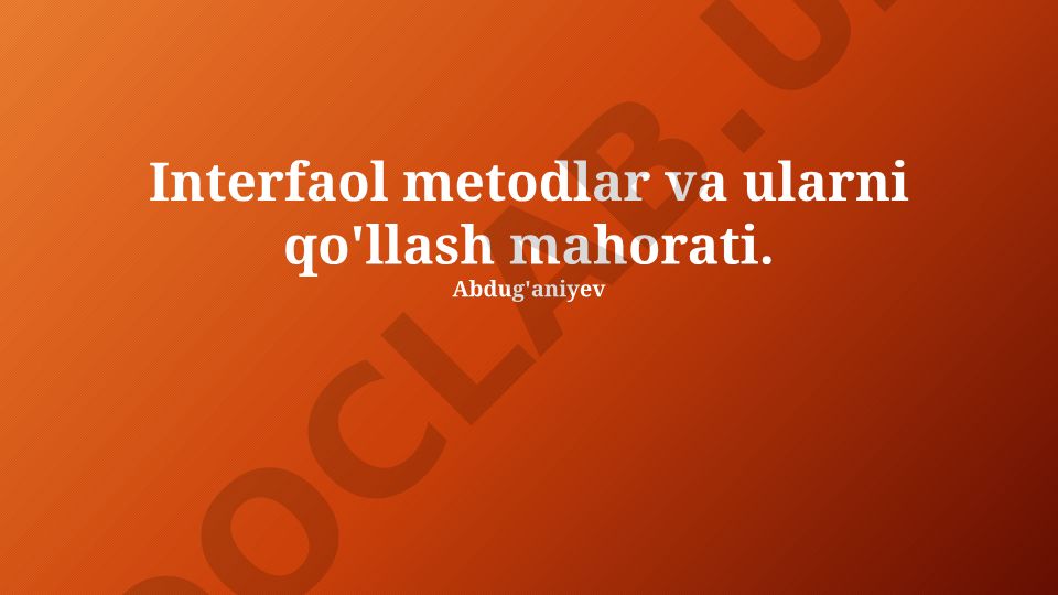 Interfaol metodlar va ularni qo'llash mahorati