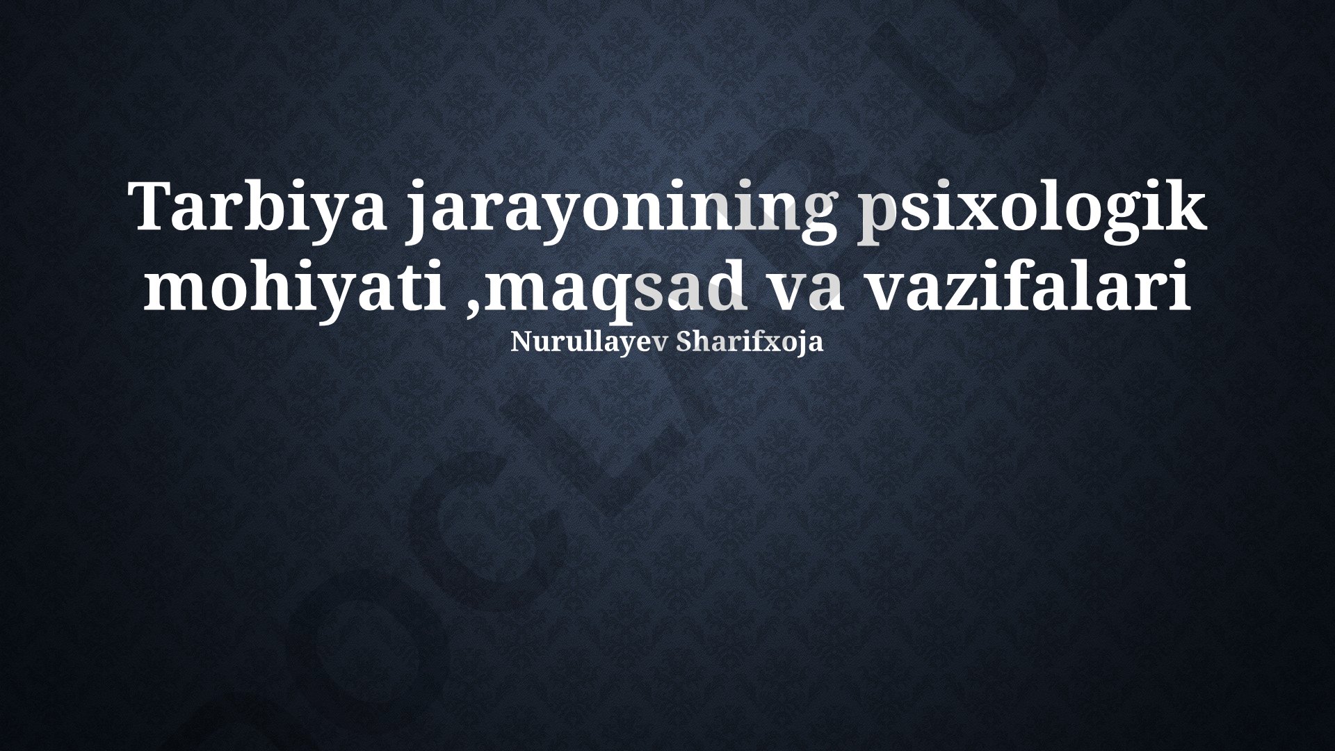 Tarbiya jarayonining psixologik mohiyati, maqsad va vazifalari