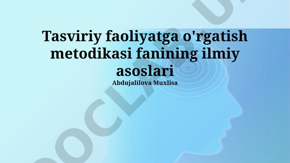 Tasviriy faoliyatga o'rgatish metodikasi fanining ilmiy asoslari