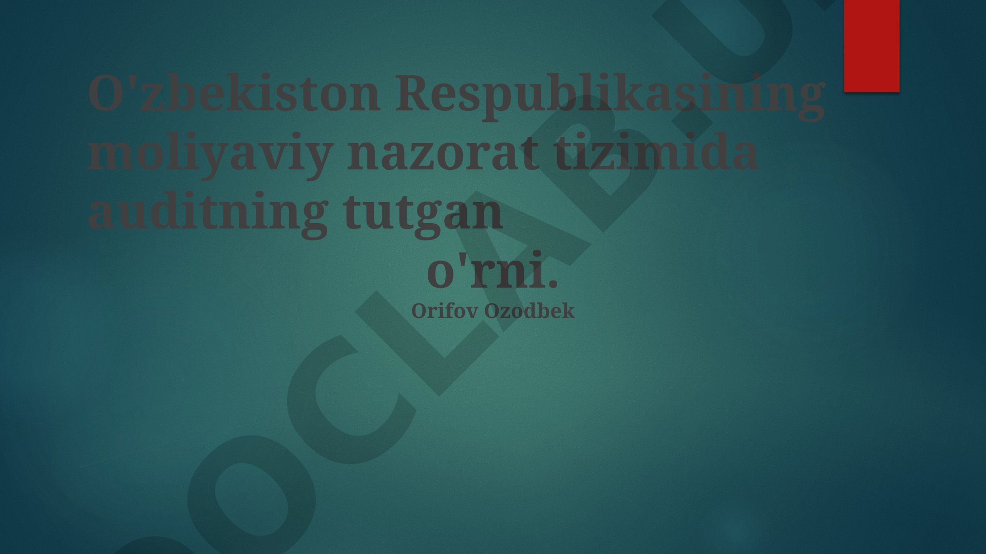 O'zbekiston Respublikasining moliyaviy nazorat tizimida auditning tutgan o'rni