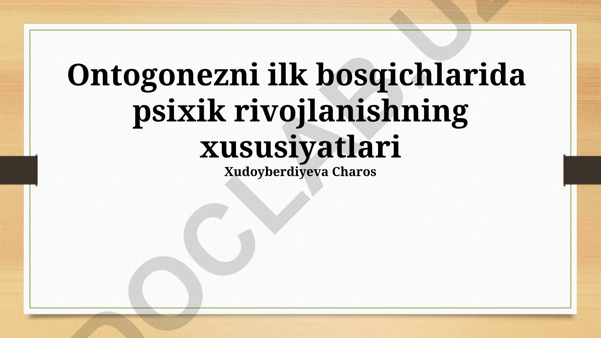 Ontogenezning dastlabki bosqichlarida psixik rivojlanish xususiyatlari