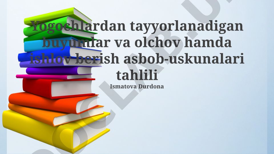 Yogʻoch buyumlar va qatiq mahsulotlar ishlab chiqarish texnologiyalari