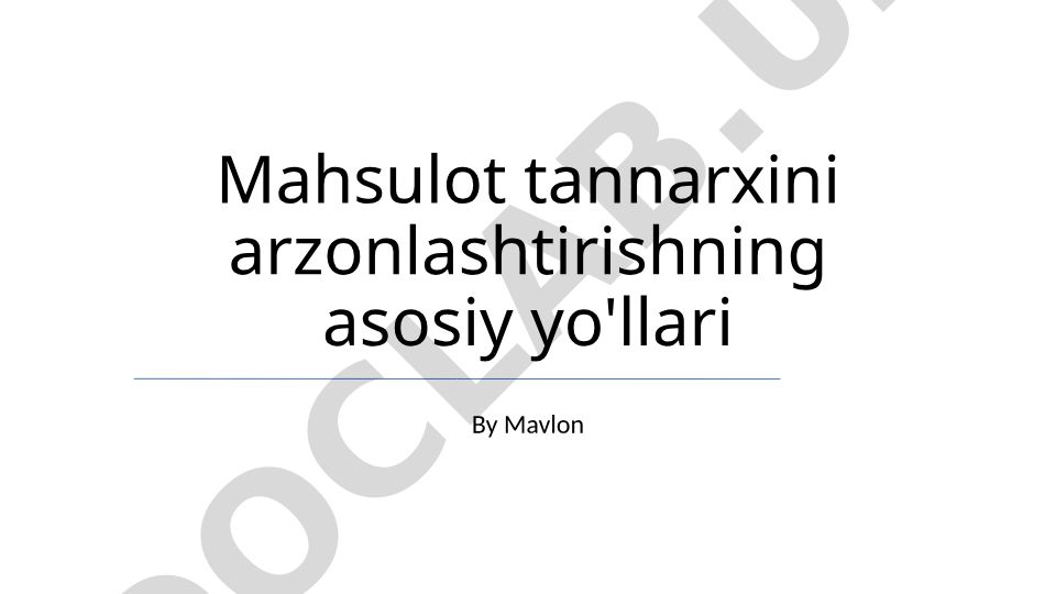 Mahsulot tannarxini arzonlashtirishning asosiy yo'llari