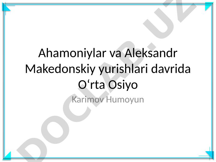 Ahamoniylar va Aleksandr Makedonskiy yurishlari davrida Oʻrta Osiyo tarixi