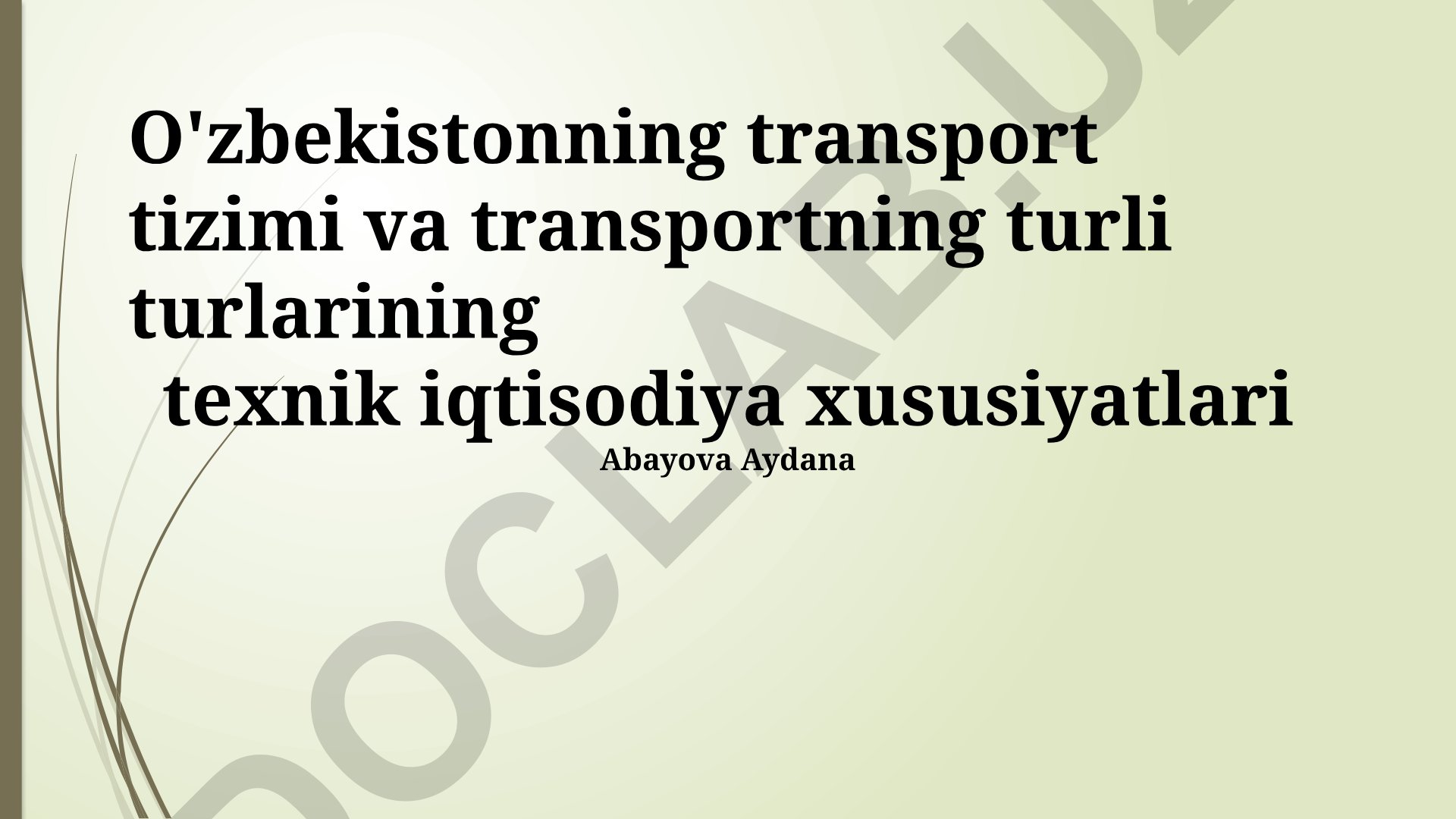 O'zbekiston transport tizimi va transport turlarining texnik-iqtisodiy xususiyatlari