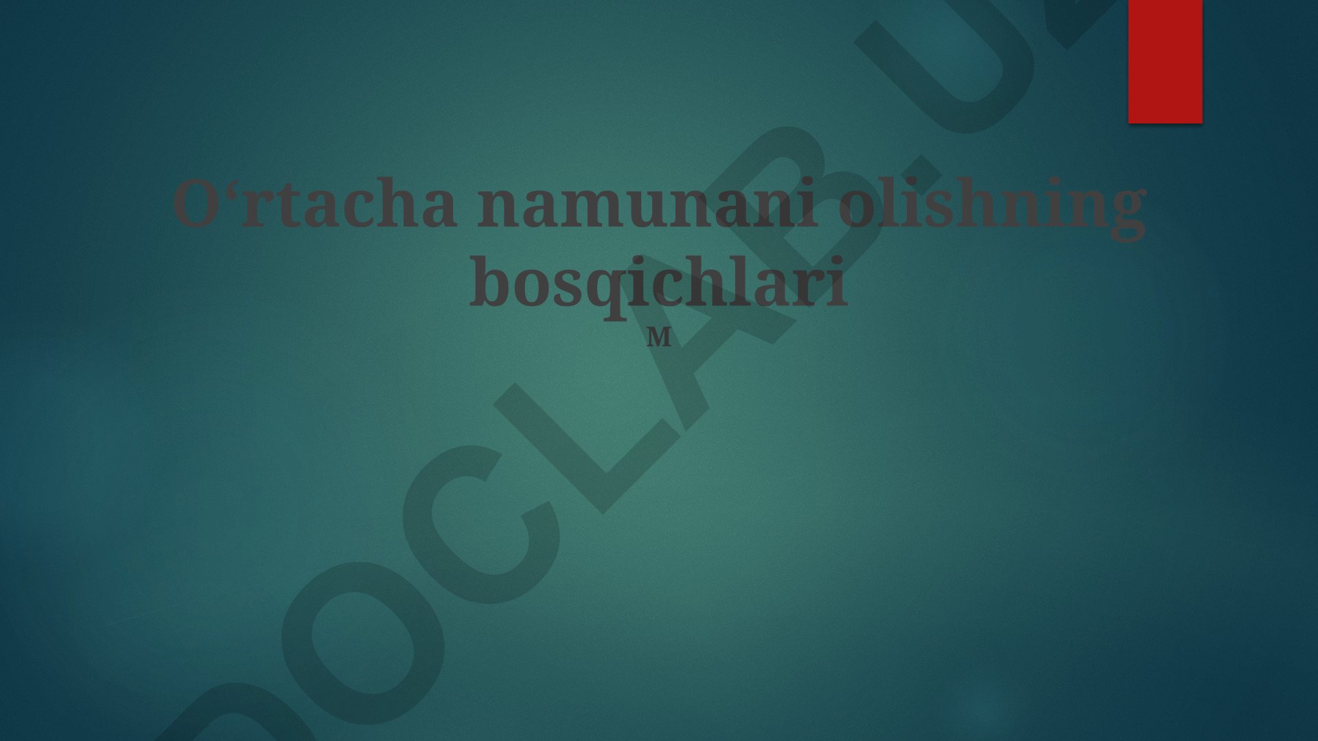 Oʻrtacha namunani olish bosqichlari va usullari