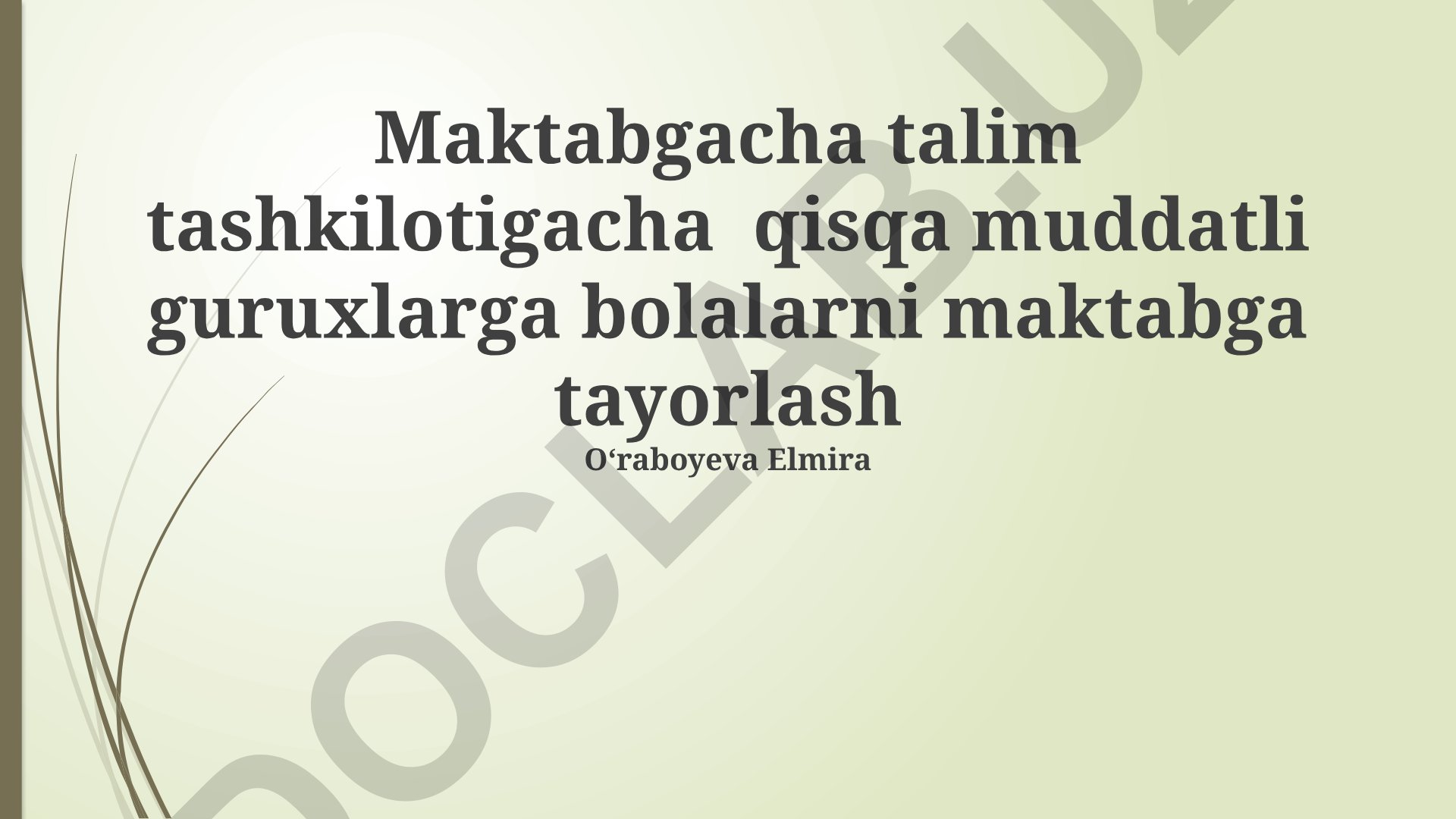 Maktabgacha talim tashkilotigacha qisqa muddatli guruhlarga bolalarni maktabga tayorlash