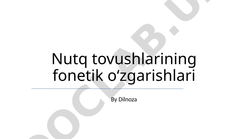 Nutq tovushlarining fonetik o'zgarishlari