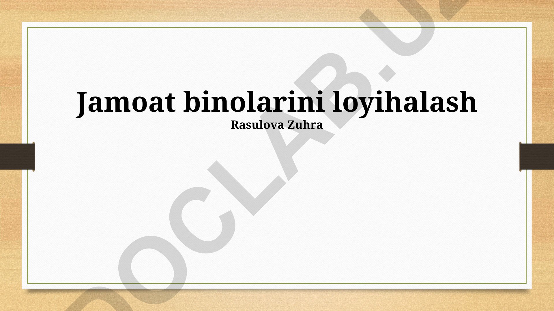Jamoat binolarini loyihalash tamoyillari va dizayn qoidalari