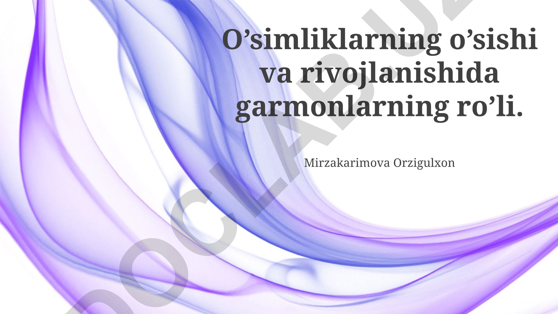 O'simliklarning o'sishi va rivojlanishida garmonlarning ro'li