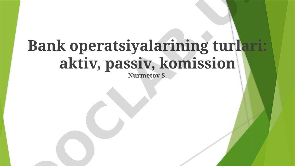 Bank operatsiyalarining turlari: aktiv, passiv, komission