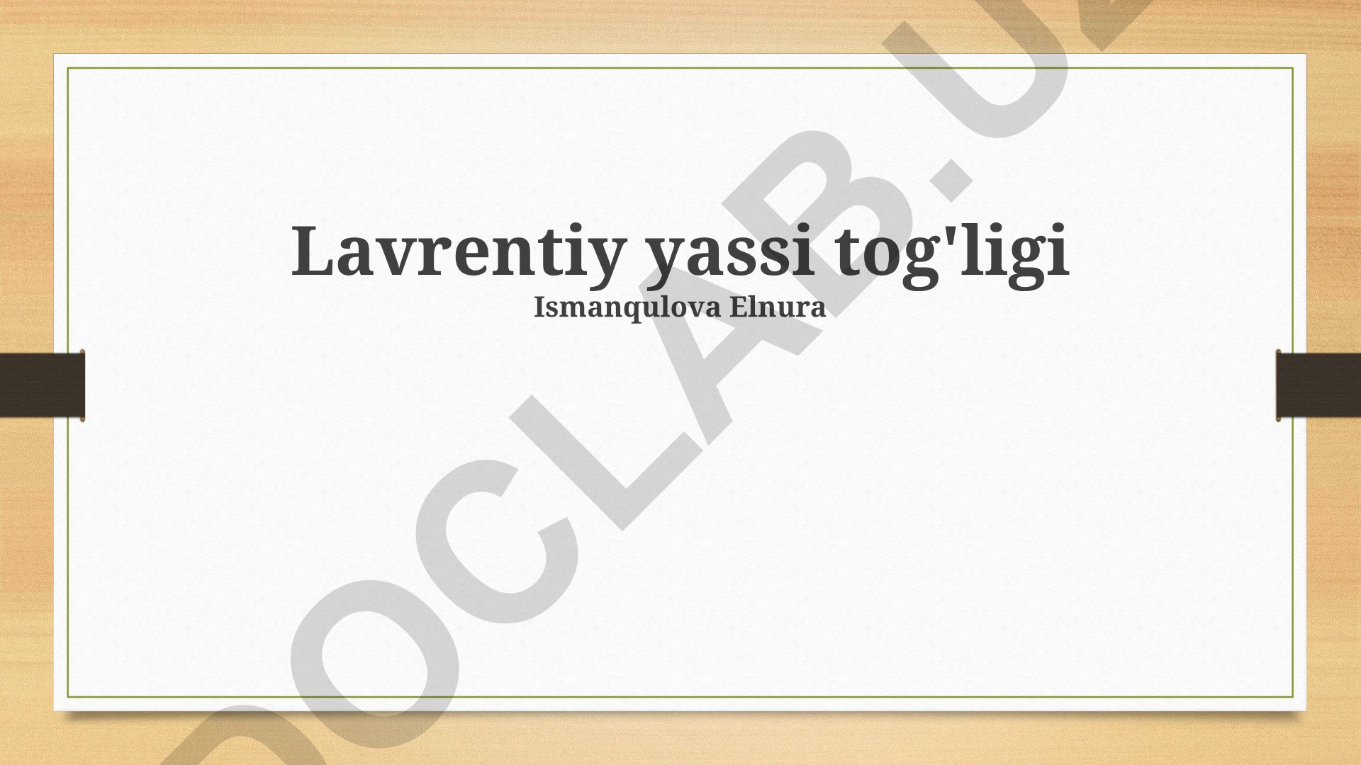 Lavrentiy Yassi tizmasi: tarixi, strategik ahamiyati va geografik joylashuvi