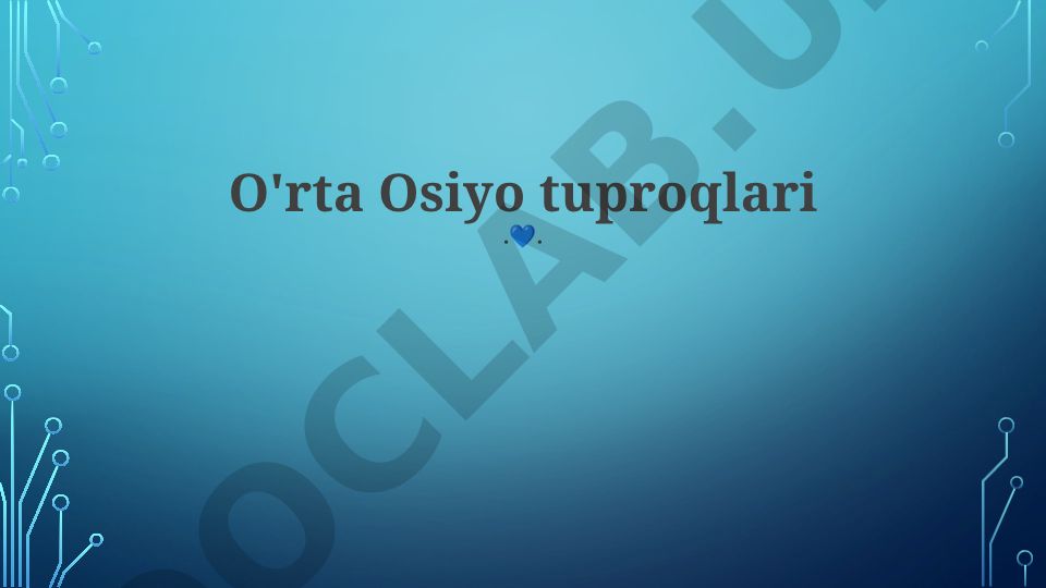 O'rta Osiyo tuproqlari: hosil bo'lish omillari, turlari va boshqarish