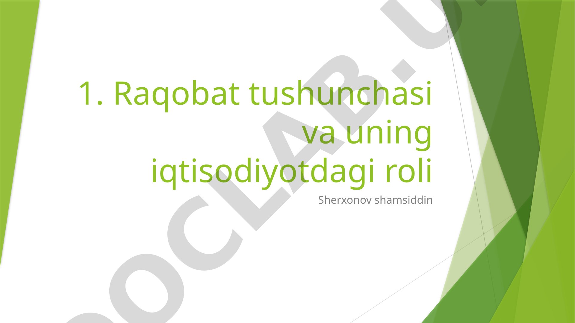 Raqobat tushunchasi va uning iqtisodiyotdagi roli