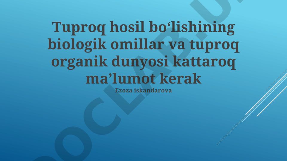 Tuproq hosil boʻlishining biologik omillari va organik dunyosi