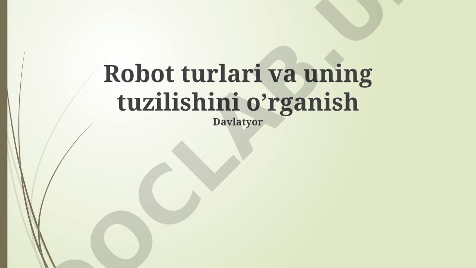 Robot turlari va uning tuzilishini o’rganish