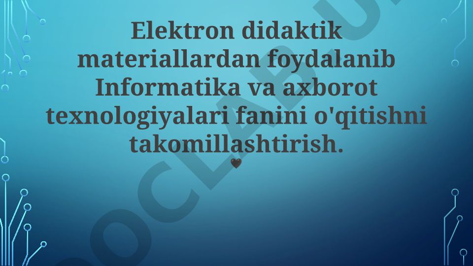 Elektron didaktik materiallar yordamida Informatika va IT fanini o'qitishni takomillashtirish