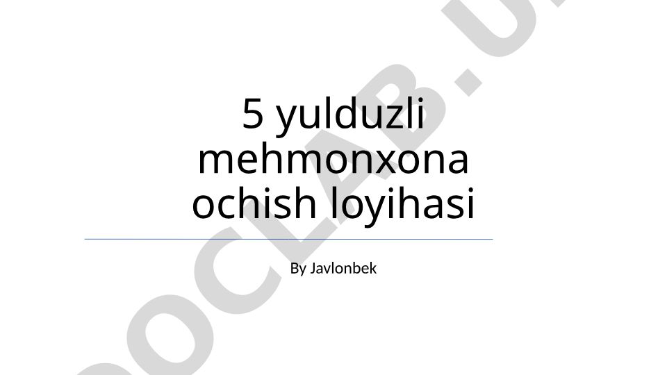 5 yulduzli mehmonxona ochish loyihasi