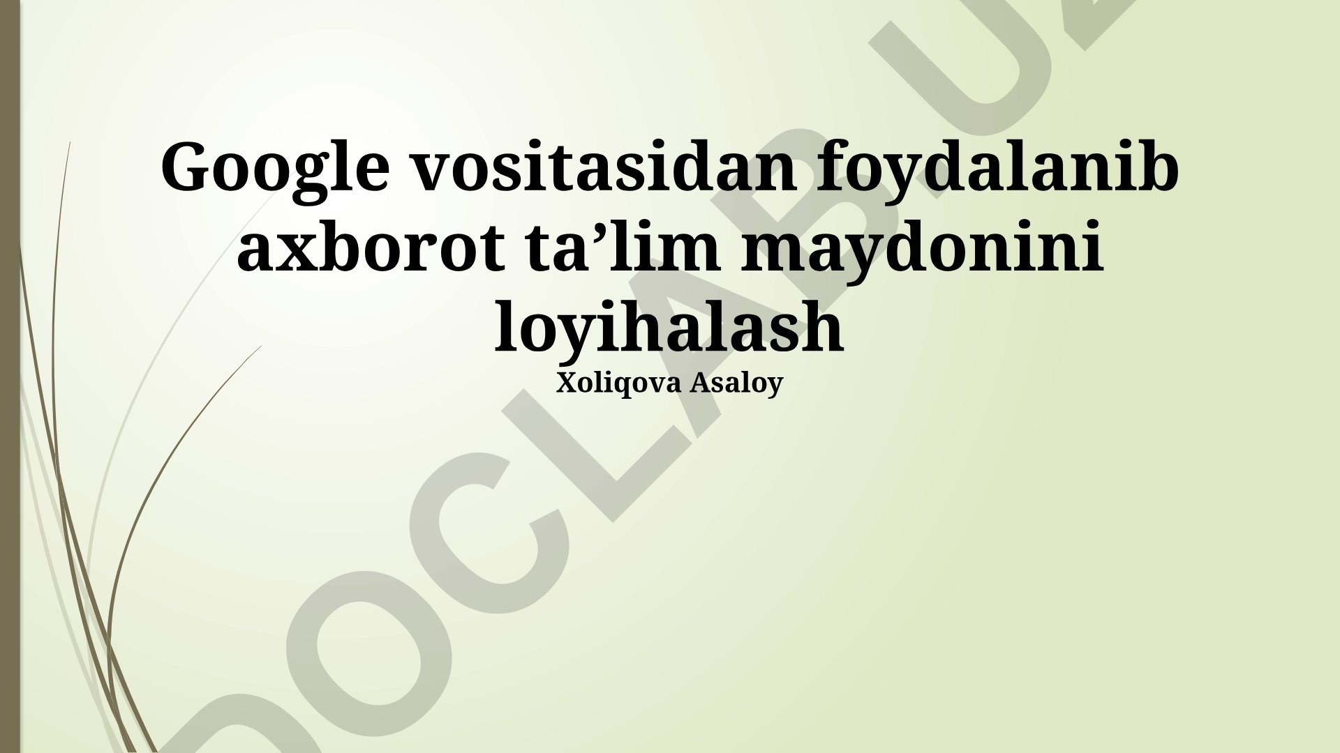 Google vositasidan foydalanib axborot taʼlim maydonini loyihalash