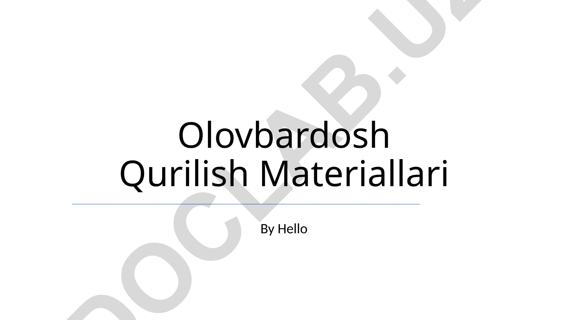 Olovbardosh qurilish materiallari turlari va qo'llanilishi