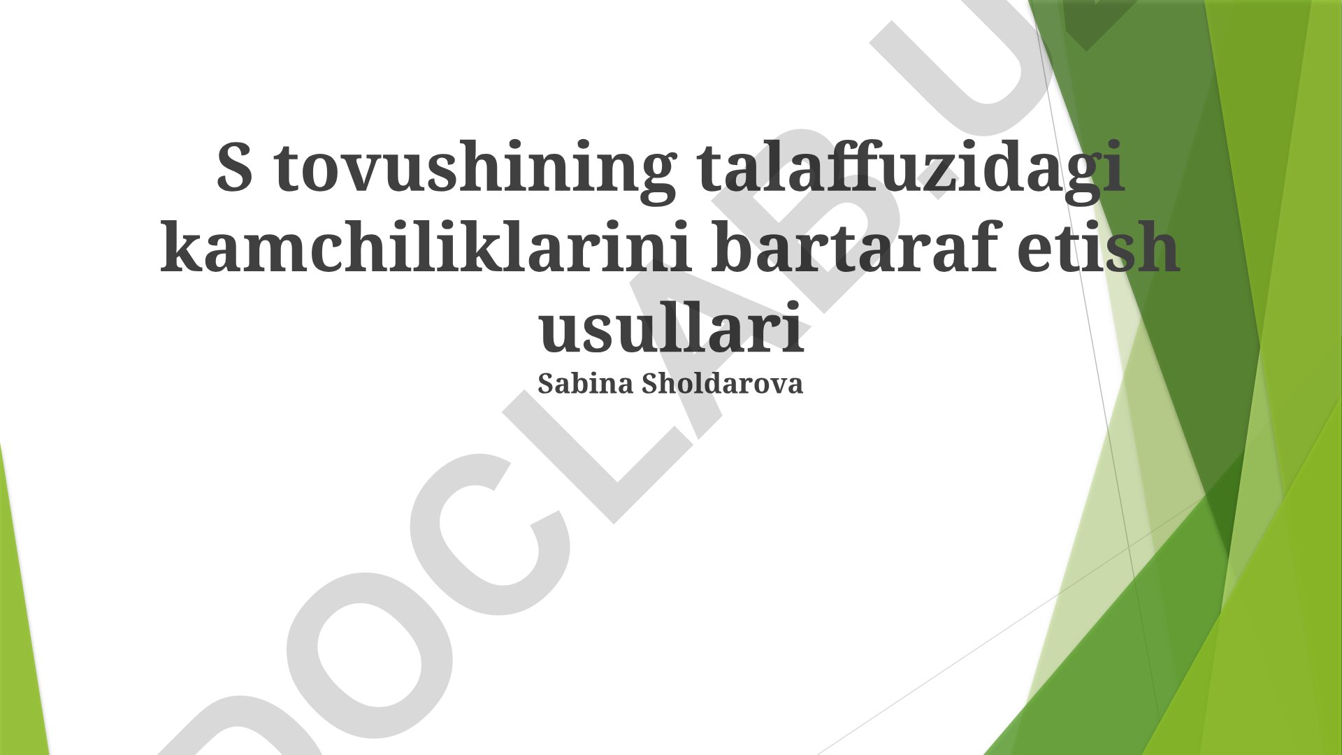 S tovushining talaffuzidagi kamchiliklarini bartaraf etish usullari