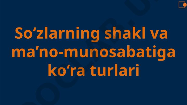 So'zlarning shakl va ma'no-munosabatiga ko'ra turlari