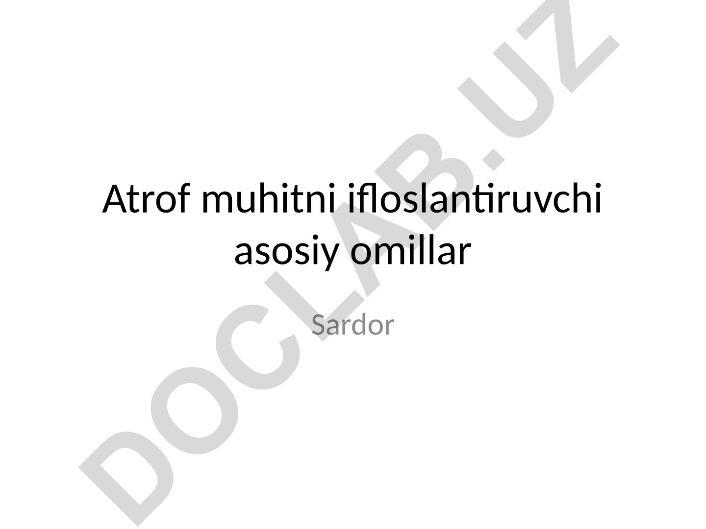 Atrof muhitni ifloslantiruvchi asosiy omillar