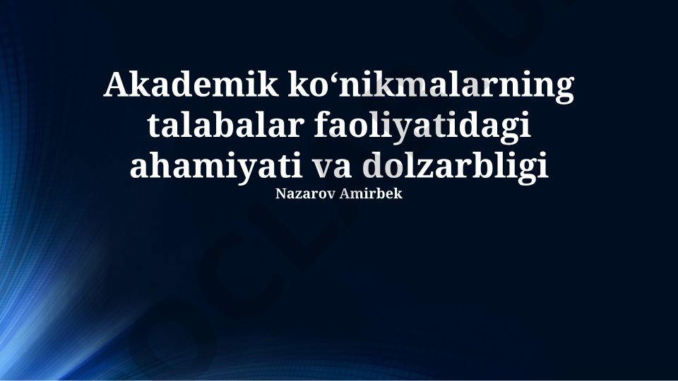 Akademik koʻnikmalarning talabalar faoliyatidagi ahamiyati va dolzarbligi
